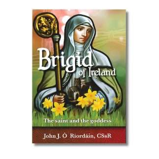 Brigid of Ireland The Saint and the Goddess book by Fr John J. Ó Ríordáin
